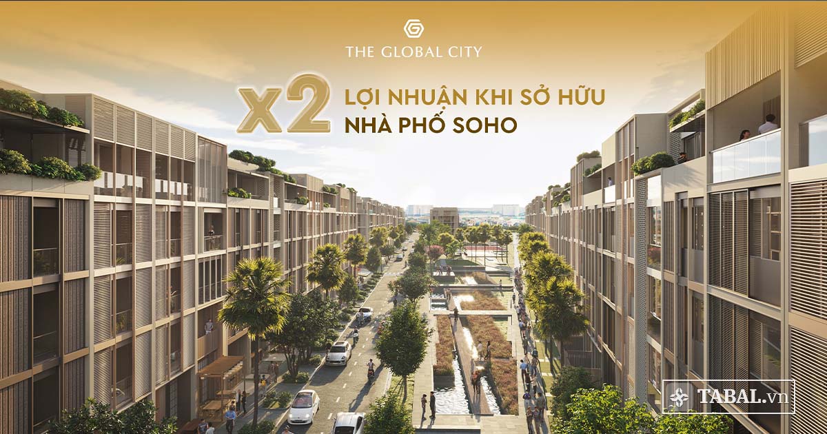 The Global City X2 lợi nhuận khi sở hữu nhà phố SOHO