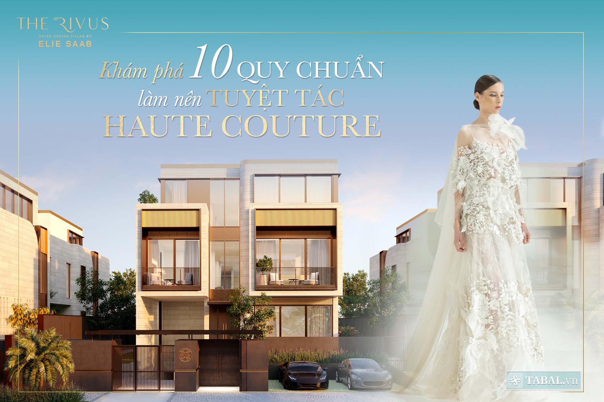 THE RIVUS | Khu dinh thự Haute Couture đầu tiên tại Châu Á